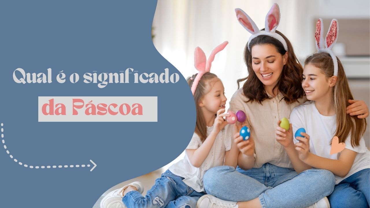 Qual é o significado da Páscoa
