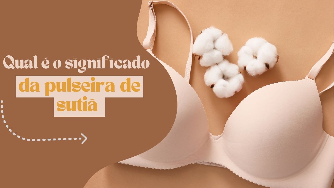 Qual é o significado da pulseira de sutiã