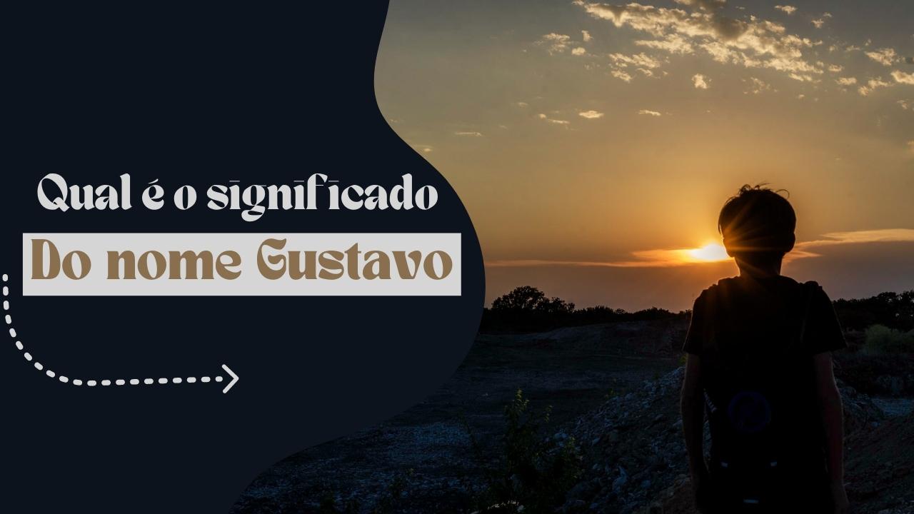 Qual é o significado do nome Gustavo