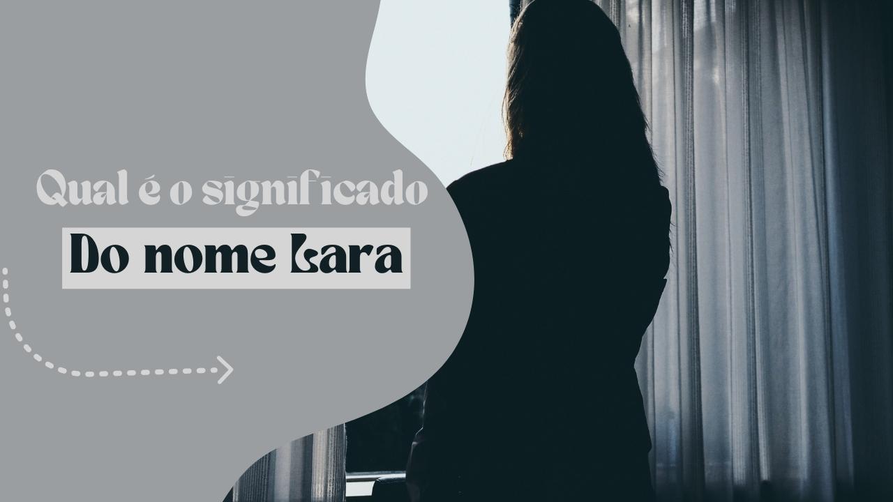 Qual é o significado do nome Lara