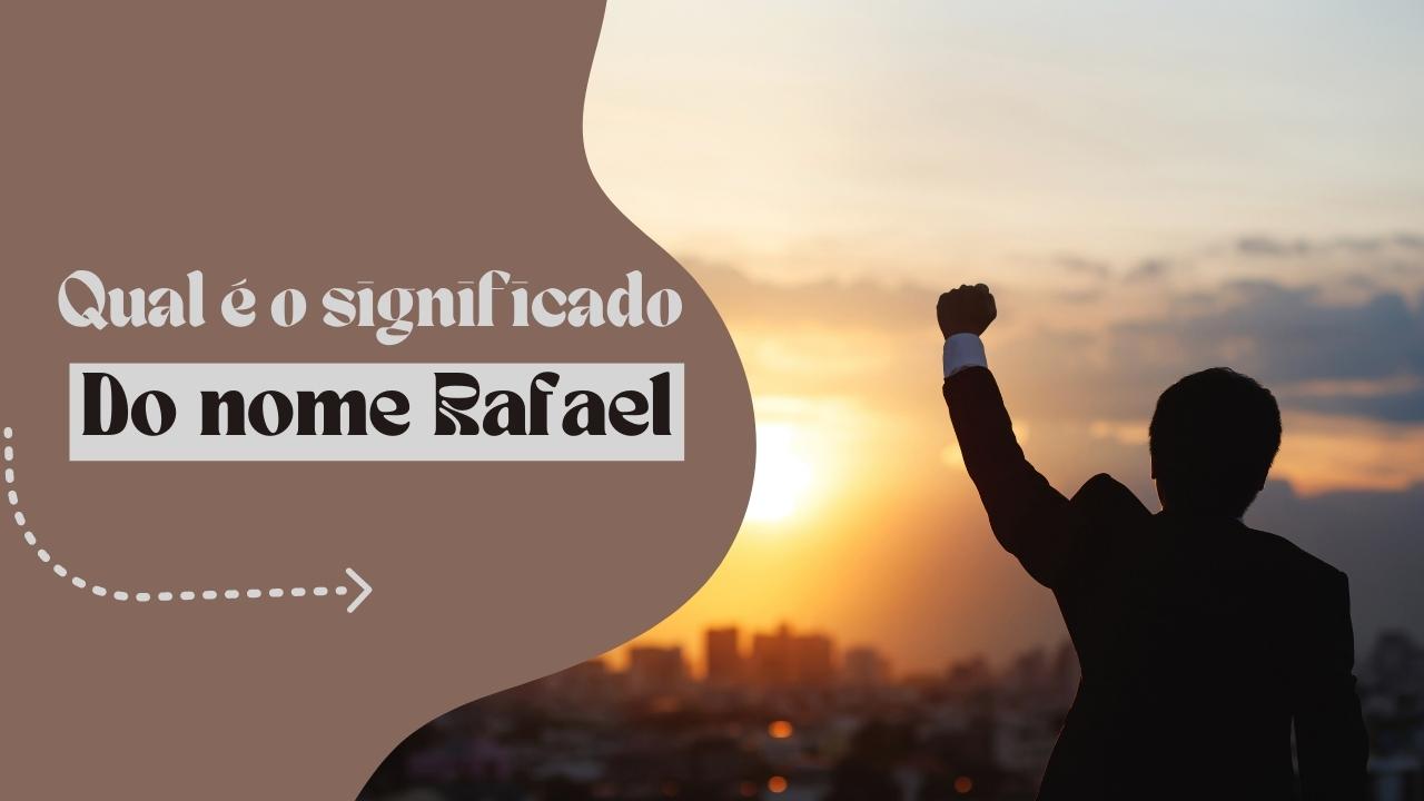 Qual é o significado do nome Rafael