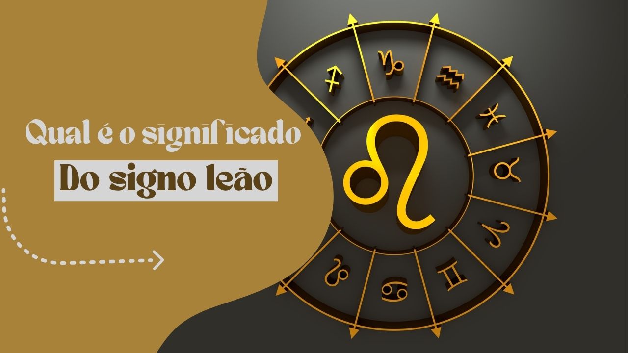 Qual é o significado do signo de leão