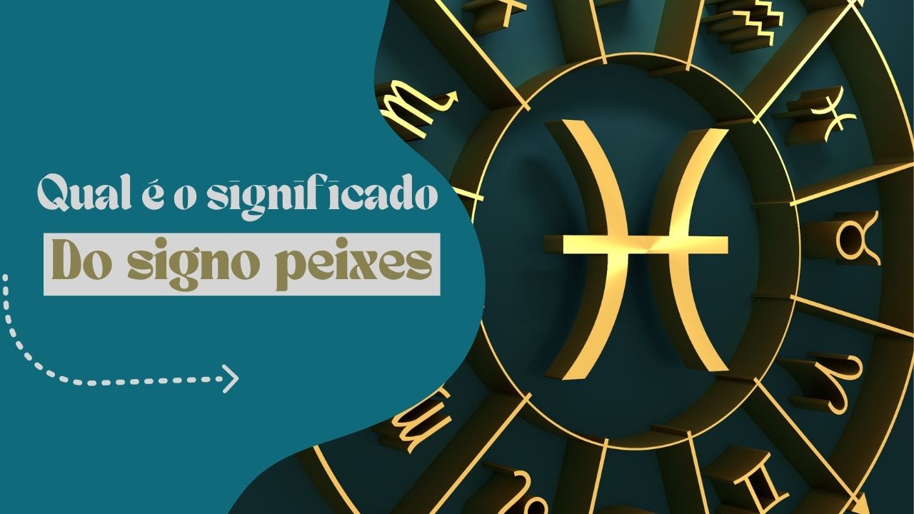 Qual é o significado do signo de peixes