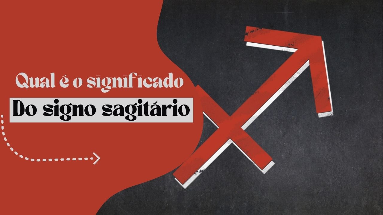 Qual é o significado do signo de sagitário